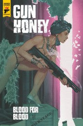 Gun Honey: Blood For Blood #1 (2022) - 1st Printing